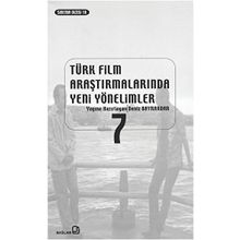 Türk Film Araştırmalarında Yeni Yönelimler 7 - Deniz Bayrakdar