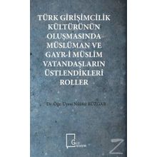 Türk Girişimcilik Kültürünün Oluşmasında Müslüman ve Gayr-i Müslim Vatandaşların Üstlendikleri Roller - Nilüfer Rüzgar