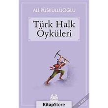 TÜRK HALK ÖYKÜLERİ - ALI PÜSKÜLLÜOĞLU