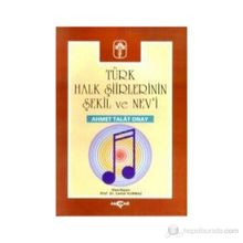 TÜRK HALK ŞİİRLERİNİN ŞEKİL VE NEV`I - AHMET TALAT ONAY