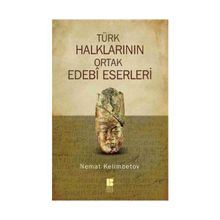 Türk Halklarının Ortak Edebi Eserleri - Nemat Kelimbetov