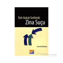 TÜRK HUKUK TARIHINDE ZINA SUÇU - NEVIN ÜNAL ÖZKORKUT