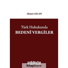 Türk Hukukunda Bedeni Vergiler - Ahmet Aslan