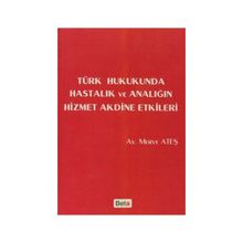 Türk Hukukunda Hastalık ve Analığın Hizmet Akdine Etkileri - Merve Ateş