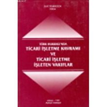 TÜRK HUKUKUNDA TICARI İŞLETME KAVRAMI VE TICARI İŞLETME İŞLETEN VAKIFLAR - FUAT PEMBEÇİÇEK