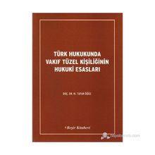 TÜRK HUKUKUNDA VAKIF TÜZEL KİŞİLİĞİNİN HUKUKI ESASLARI - TUFAN ÖĞÜZ