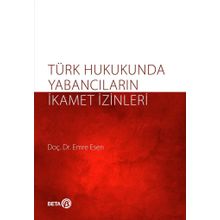 Türk Hukukunda Yabancıların İkamet İzinleri - Emre Kesen