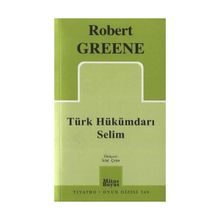 TÜRK HÜKÜMDARI SELIM - ROBERT GREENE