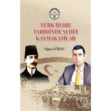 Türk İdare Tarihinde Şehit Kaymakamlar Oğuz Göksu