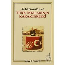 TÜRK İNKILABININ KARAKTERLERI - SADRI ETEM (ERTEM)