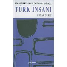 TÜRK İNSANI ATASÖZLERİ VE HALK DEYIMLERI IŞIĞINDA - ADNAN GÜRİZ