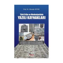 Türk İrfan Ve Medeniyetinin Yazılı Kaynakları - Mustafa Sever