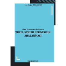 Türk İş Hukuku Yönünden Tüzel Kişilik Perdesinin Aralanması Doğan Özyardımcı