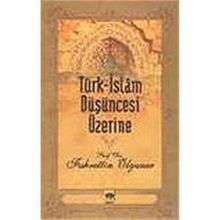 Türk-İslam Düşüncesi Üzerine - Fahrettin Olguner