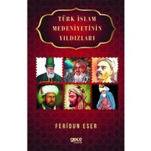 Türk İslam Medeniyetinin Yıldızları - Feridun Eser