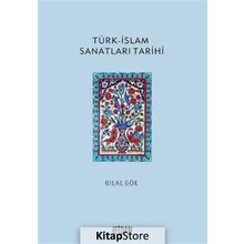 Türk islam Sanatları Tarihi - Bilal Gök