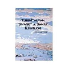 TÜRK - İTALYAN SIYASET VE SANAT İLİŞKİLERİ - ZEKI SÖNMEZ