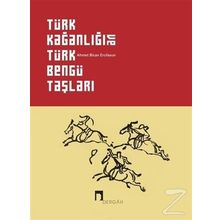 Türk Kağanlığı Ve Türk Bengü Taşları - Ahmet Bican Ercilasun
