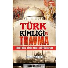 Türk Kimliği ve Travma / Özcan Yeniçeri / Kripto Basın Yayın