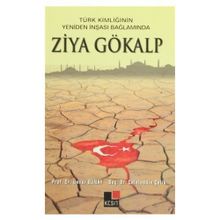 Türk Kimliğinin Yeniden İnşaası Bağlamında Ziya Gökalp - Ünver Günay Kadir Albayrak Hülya Argunşah Mustafa Argunşah Celaledin Çelik Vehbi Vakkasoğlu İsmail Görkem