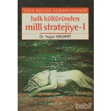 TÜRK KÜLTÜR COĞRAFYASINDA HALK KÜLTÜRÜNDEN MILLI STRATEJIYE 1 - YAŞAR KALAFAT