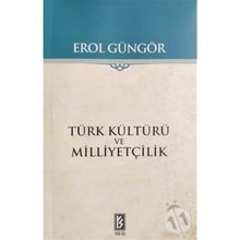 TÜRK KÜLTÜRÜ VE MİLLİYETÇİLİK - EROL GÜNGÖR