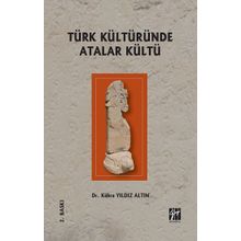 Türk Kültüründe Atalar Kültü - Kübra Yıldız Altın