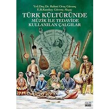Türk Kültüründe Müzik ile Tedavide Kullanılan Çalgılar