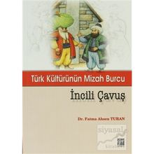 TÜRK KÜLTÜRÜNÜN MIZAH BURCU İNCILI ÇAVUŞ - FATMA AHSEN TURAN