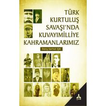 Türk Kurtuluş Savaşı'nda Kuvayımilliye Kahramanlarımız - Barış Serhat Işık