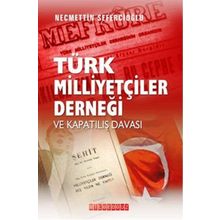 Türk Milliyetçiler Derneği ve Kapatılış Davası -Necmettin Sefercioğlu