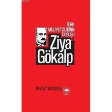 TÜRK MİLLİYETÇİLİĞİNİN DOĞUŞU ZIYA GÖKALP - NEVZAT KÖSEOĞLU