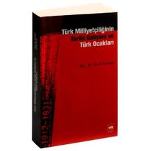 TÜRK MİLLİYETÇİLİĞİNİN TARIHÎ GELİŞİMİ VE TÜRK OCAKLARI - YUSUF SARINAY