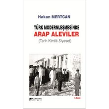 TÜRK MODERNLEŞMESINDE ARAP ALEVILER TARIH KIMLIK SIYASET - HAKAN MERTCAN