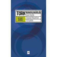 TÜRK MUHAFAZAKARLIĞI ÇOK PARTILI SIYASAL HAYATTAN 12 EYLÜL'E - MEHMET AKINCI