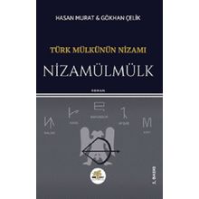 Türk Mülkünün Nizamı Nizamülmülk - Hasan Murat - Gökhan Çelik