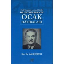 Türk Ocakları Umumi Katibi Dr.Fethi Erden’İn Ocak Hatıraları - Celil Bozkurt