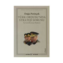 TÜRK ORDUSU´NDA STRATEJI SORUNU ÜÇ GENELKURMAY BAŞKANI - DOĞU PERİNÇEK