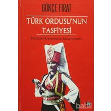 Türk Ordusu’nun Tasfiyesi - Gökçe Fırat