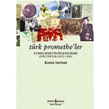 Türk Promethe'ler / Kansu Şarman / İş Bankası Kültür Yayınları