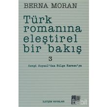 Türk Romanına Eleştirel Bir Bakış 3 Sevgi Soysal'dan Bilge Karasu'ya - Berna Moran