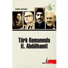 Türk Romanında 2. Abdülhamit - Soner Akpınar