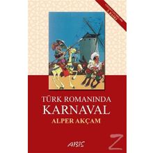 Türk Romanında Karnaval - A. Alper Akçam