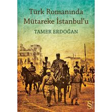 TÜRK ROMANINDA MÜTAREKE İSTANBULU - TAMER ERDOĞAN (ISBN:9786051410005)