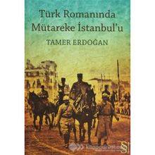 TÜRK ROMANINDA MÜTAREKE İSTANBUL`U - TAMER ERDOĞAN