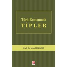 Türk Romanında Tipler - İsmail Parlatır