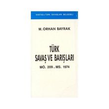 TÜRK SAVAŞLARI VE BARIŞLARI - ORHAN BAYRAK