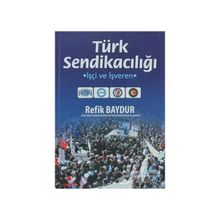 TÜRK SENDİKACILIĞI İŞÇİ VE İŞVEREN - ERDOĞAN MURA