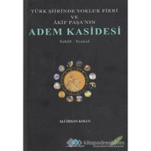 TÜRK ŞİİRİNDE YOKLUK FIKRI VE AKIF PAŞA`NIN ADEM KASIDESI - ALI İHSAN KOLCU