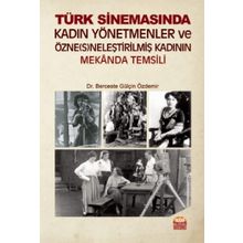 Türk Sinemasında Kadın Yönetmenler ve Özne(s)neleştirilmiş Kadının Mekanda Temsili Berceste - Gülçin Özdemir